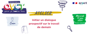 SQVCT 2024 Inscription Atelier Initier un dialogue prospectif sur le travail de demain 
